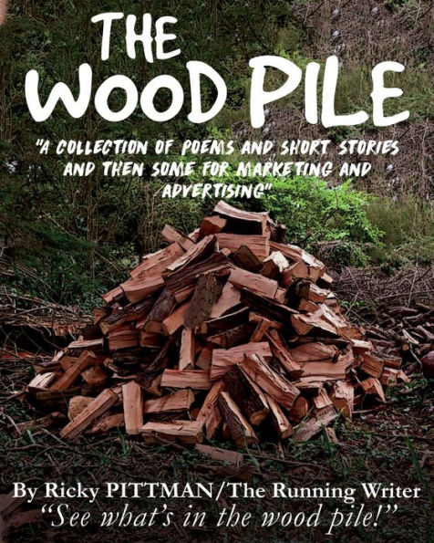 The Wood Pile: A Collection of Poems and Short Stories