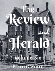 Title: The Review and Herald (Volume Six), Author: Ellen G