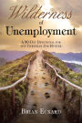 Wilderness of Unemployment: A 30-Day Devotional for the Christian Job Hunter