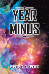 Title: Year Minus, Author: Cedric H. M. Hunter