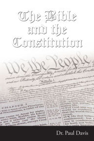 Title: The Bible and the Constitution, Author: Dr. Paul Davis
