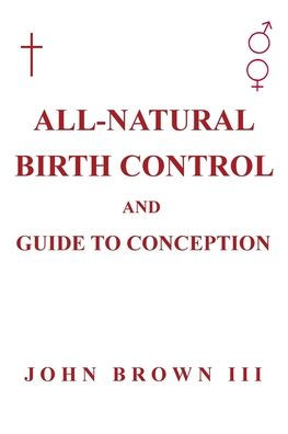 All-Natural Birth Control and Guide to Conception