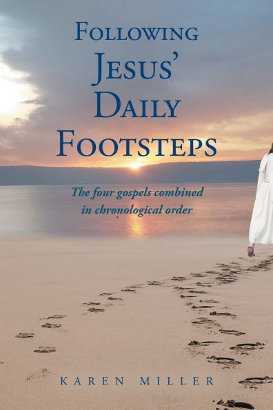 Following Jesus' Daily Footsteps: The four gospels combined chronological order