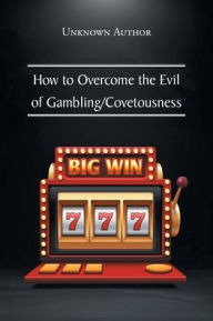 Title: How to Overcome the Evil of Gambling/Covetousness, Author: Unknown Author