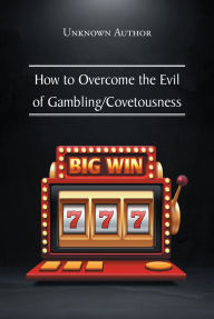 Title: How to Overcome the Evil of Gambling-Covetousness, Author: Unknown Author