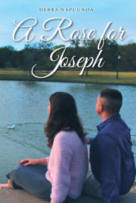 Title: A Rose for Joseph, Author: Debra Napuunoa