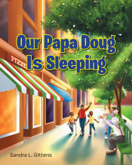 Title: Our Papa Doug Is Sleeping, Author: Sandra L. Gittens