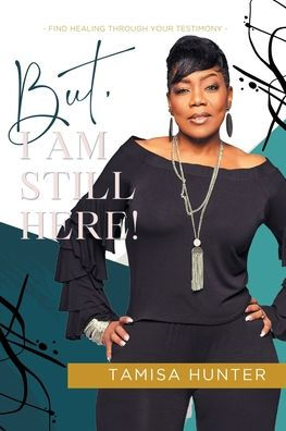 But, I Am Still Here!