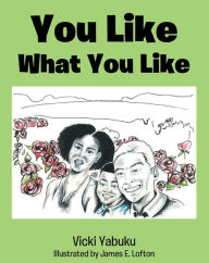 Title: You Like What You Like, Author: Vicki Yabuku