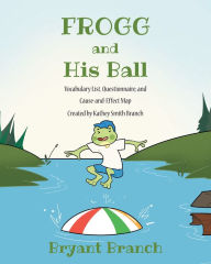 Title: Frogg and His Ball, Author: Bryant Branch