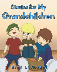 Title: Stories For My Grandchildren, Author: Rita Lambert