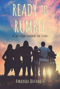 Title: Ready to Rumble: A Christian Journal for Teens, Author: Amanda Buchheit