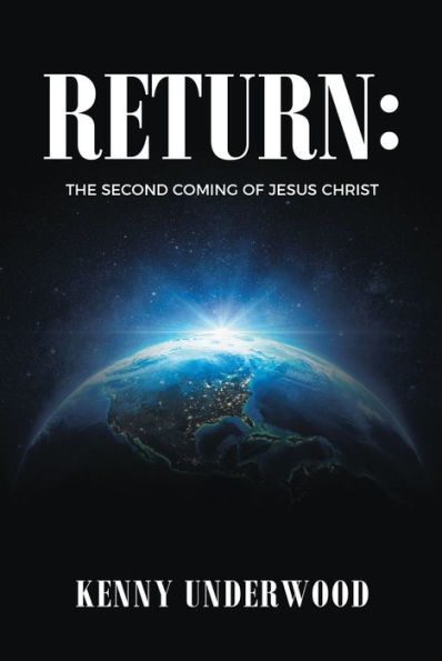 Return: The Second Coming of Jesus Christ