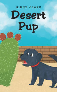 Title: Desert Pup, Author: Ginny Clark