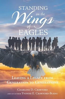 Standing on the Wings of Eagles: Leaving a Legacy from Generation to Generations
