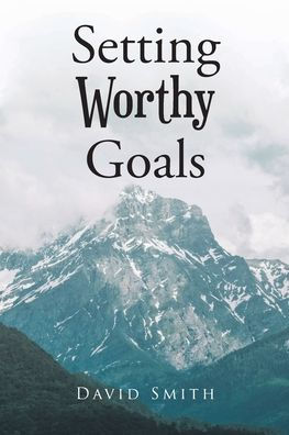 Setting Worthy Goals