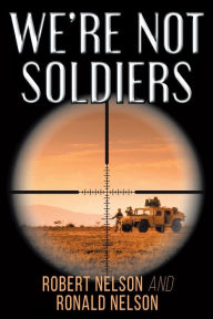 Title: We're Not Soldiers, Author: Robert Nelson