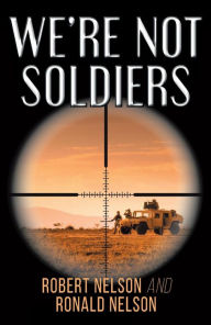 Title: We're Not Soldiers, Author: Robert Nelson