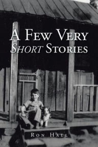 Title: A Few Very Short Stories, Author: Ron Hall