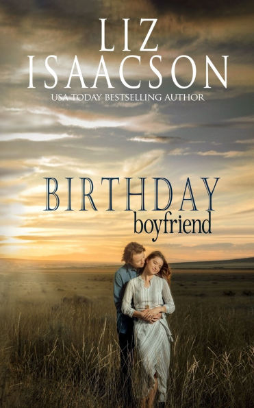 Birthday Boyfriend: Sweet Western Romance & Family Saga