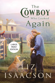 Title: The Cowboy Who Looked Again, Author: Liz Isaacson