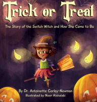 The best ebooks free download Trick or Treat: The Story of the Switch Witch and How She Came to Be in English PDF by  9781638775850