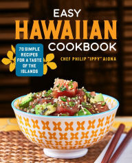 Download gratis e-books nederlands Easy Hawaiian Cookbook: 70 Simple Recipes for a Taste of the Islands by Chef Philip "Ippy" Aiona