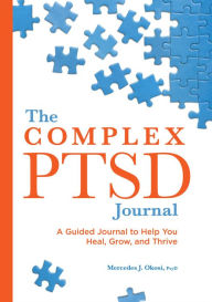 Free download audio books and text The Complex PTSD Journal: A Guided Journal to Help You Heal, Grow, and Thrive