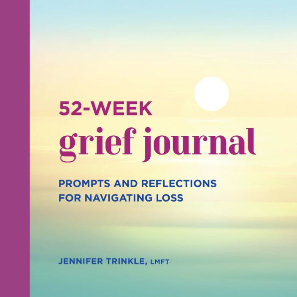 52-Week Grief Journal: Prompts and Reflections for Navigating Loss