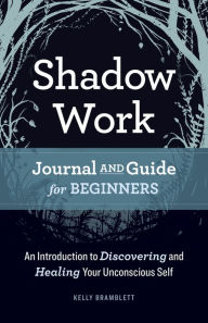 Free ebooks downloads for kindle Shadow Work Journal and Guide for Beginners: An Introduction to Discovering and Healing Your Unconscious Self by 