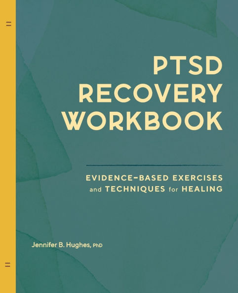 PTSD Recovery Workbook: Evidence-based Exercises and Techniques for Healing