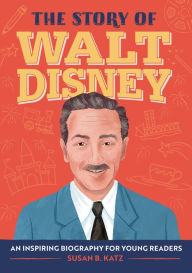 Title: The Story of Walt Disney: A Biography Book for New Readers, Author: Susan B. Katz