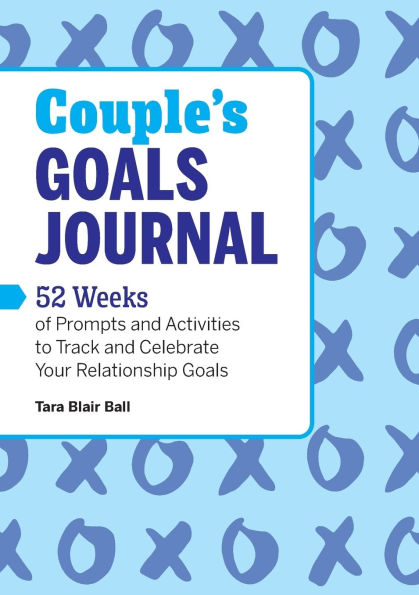 Couple's Goals Journal: 52 Weeks of Prompts and Activities to Track and Celebrate Your Relationship Goals