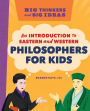 Big Thinkers and Big Ideas: An Introduction to Eastern and Western Philosophers for Kids