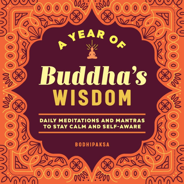 A Year of Buddha's Wisdom: Daily Meditations and Mantras to Stay Calm Self-Aware