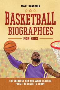 French textbook download Basketball Biographies for Kids: The Greatest NBA and WNBA Players from the 1960s to Today