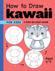 Title: How to Draw Kawaii for Kids: A Step-by-Step Guide, Author: Rockridge Press