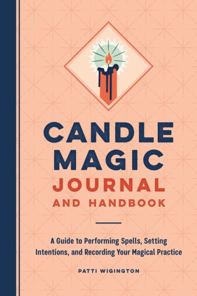 Candle Magic Journal and Handbook: A Guide to Performing Spells, Setting Intentions, Recording Your Magical Practice