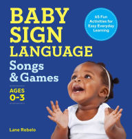 Free online pdf download books Baby Sign Language Songs & Games: 65 Fun Activities for Easy Everyday Learning by Lane Rebelo (English Edition) PDB FB2 DJVU 9781638784944