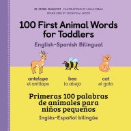 Title: 100 First Animal Words for Toddlers English-Spanish Bilingual, Author: Jayme Yannuzzi MA