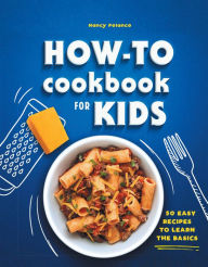 Ebooks kostenlos download kindle The How-To Cookbook for Kids: 50 Easy Recipes to Learn the Basics
