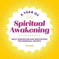 Free download ebook textbook A Year of Spiritual Awakening: Daily Inspiration and Meditations for Personal Growth FB2 9781638786887 by Bela Divine English version