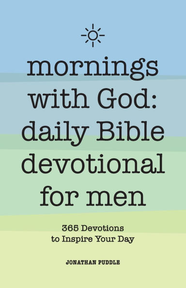 Mornings With God: Daily Bible Devotional for Men: 365 Devotions to Inspire Your Day