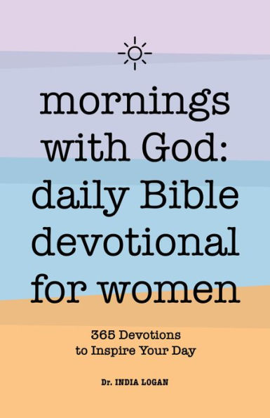 Mornings With God: Daily Bible Devotional for Women: 365 Devotions to Inspire Your Day