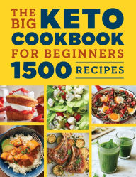 Title: The Big Keto Cookbook for Beginners: 1500 Recipes, Author: Lightning Bolt Press