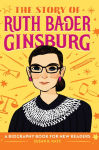 Alternative view 1 of The Story of Ruth Bader Ginsburg: An Inspiring Biography for Young Readers