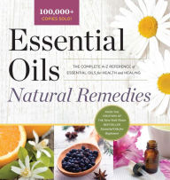 Title: Essential Oils Natural Remedies: The Complete A-Z Reference of Essential Oils for Health and Healing, Author: Althea Press
