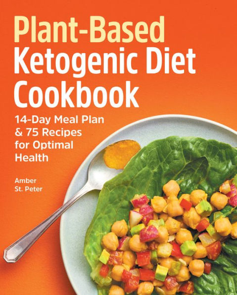 Plant-Based Ketogenic Diet Cookbook: 14-Day Meal Plan & 75 Recipes for Optimal Health