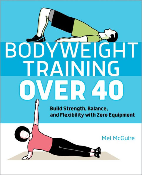 Bodyweight Training Over 40: Build Strength, Balance, and Flexibility with Zero Equipment