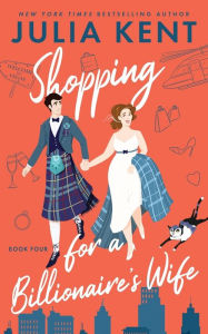 Title: Shopping for a Billionaire's Wife, Author: Julia Kent